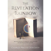 The Revelation Rainbow: An Easy-to-Follow Biblical Explanation of the Book of Revelation - Hardcover
