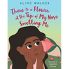 There Is a Flower at the Tip of My Nose Smelling Me - Hardcover