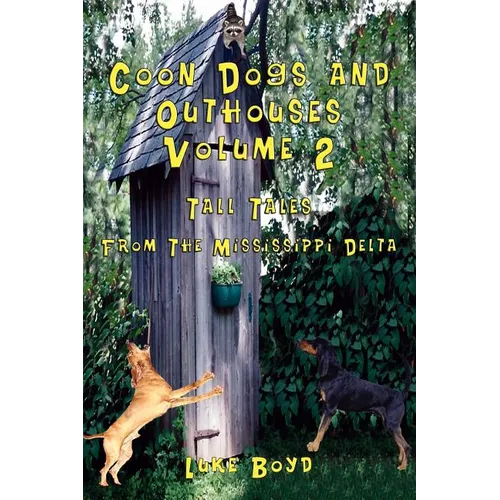 Coon Dogs and Outhouses Volume 2 Tall Tales from the Mississippi Delta - Paperback