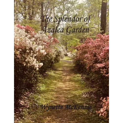 The Splendor of Azalea Garden - Paperback