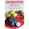 Low Cholesterol Recipes: Superfoods and Gluten Free That May Lower Cholesterol - Paperback