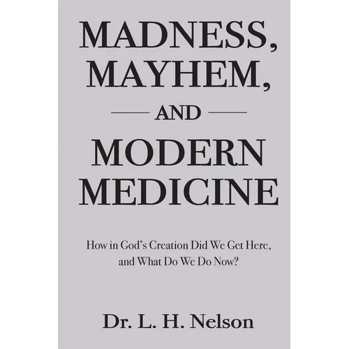 Madness, Mayhem, and Modern Medicine - Paperback