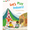 Let's Play Indoors!: Fun Crafts for Children - Hardcover