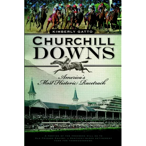 Churchill Downs: America's Most Historic Racetrack - Paperback