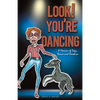 Look! You're Dancing: A Memoir of Dogs, Dance and Devotion - Paperback
