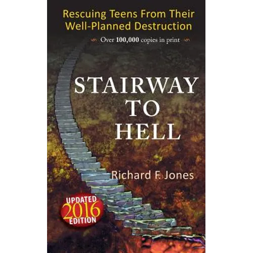 Stairway To Hell: Rescuing Teens From Their Well-Planned Destruction - Paperback