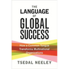 The Language of Global Success: How a Common Tongue Transforms Multinational Organizations - Paperback