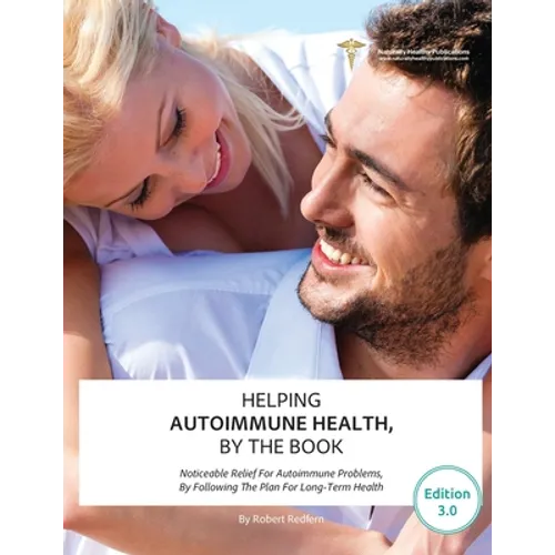 Helping Autoimmune Health, By The Book: Noticeable Relief For Autoimmune Problems, By Following The Plan For Long-Term Health - Paperback