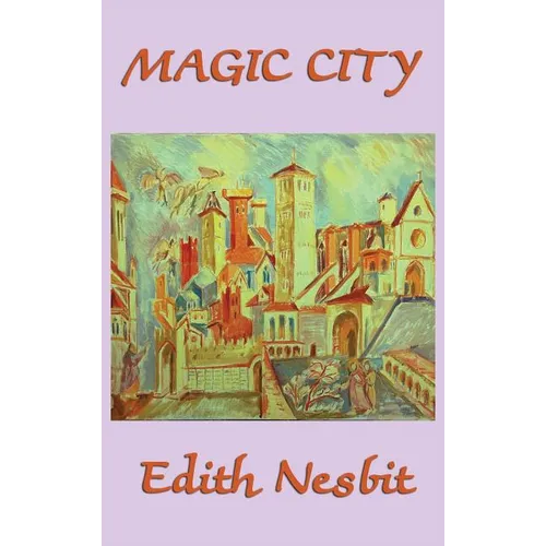 The Magic City: A Classic Fantasy Adventure for Young Readers - Hardcover