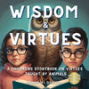 Wisdom & Virtues: A storybook on virtues taught by animals - Paperback