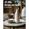 45 Milk Recipes for Home - Paperback