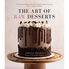 The Art of Raw Desserts: 50 Standout Recipes for Plant-Based Cakes, Pastries, Pies, Cookies and More - Paperback