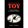 Broken Toy: A Man's Dream, A Company's Mystery - Paperback