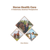 Horse Health Care: A Veterinary Science Perspective - Hardcover