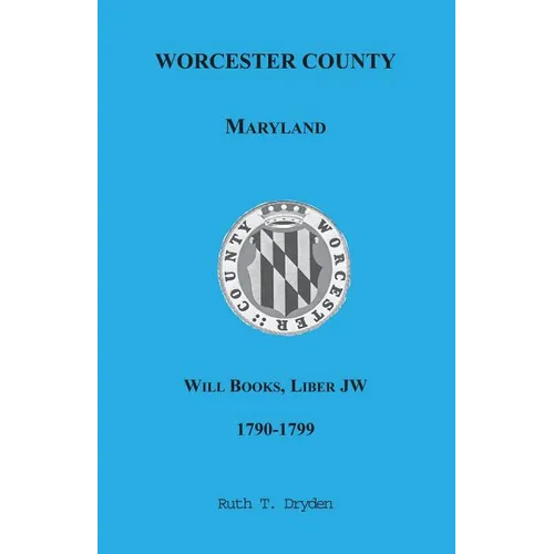 Worcester County, Maryland Will Books, Liber JW, 1790-1799 - Paperback