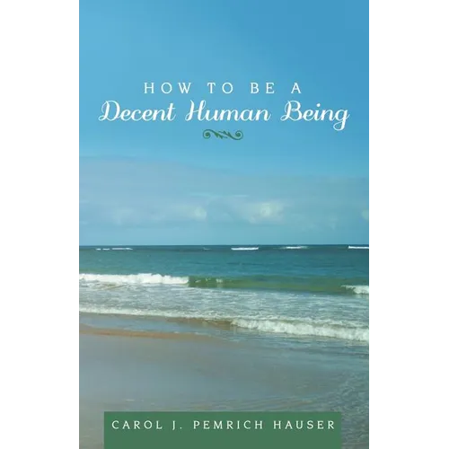 How to Be a Decent Human Being - Paperback