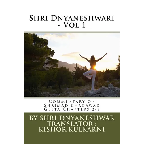 Shri Dnyaneshwari - Vol 1: Commentary by Sant Shri Dnyaneshwar on Shrimad Bhagawad Geeta Chapters 2-8 - Paperback