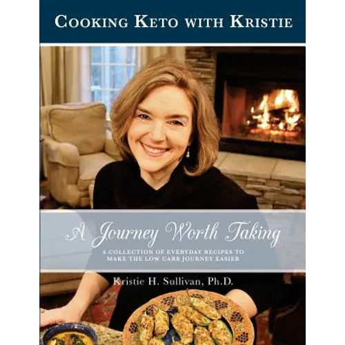 A Journey Worth Taking: Cooking Keto with Kristie (Black and White Edition) - Paperback