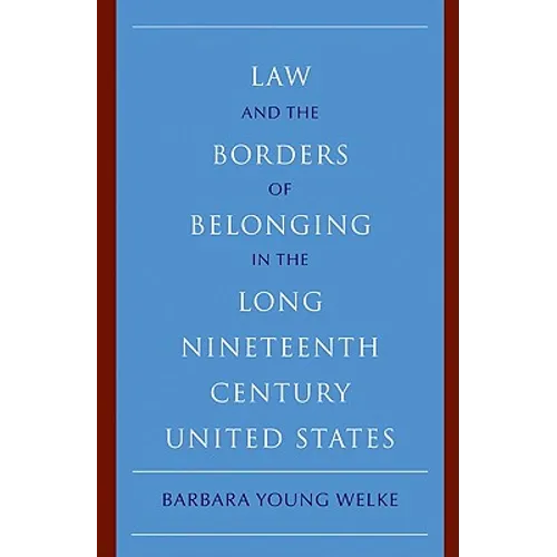 Law and the Borders of Belonging in the Long-Ninteenth-Century United States - Paperback