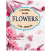 flowers coloring book for adults: A Stress Relieving Flower Designs for Relaxation - Paperback