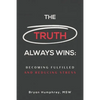 The Truth Always Wins: Becoming Fulfilled And Reducing Stress - Paperback
