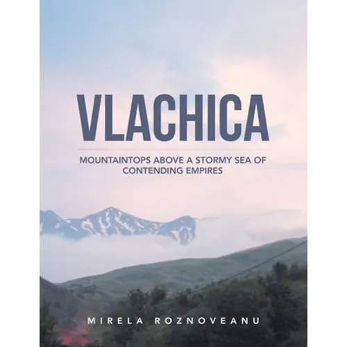 Vlachica: Mountaintops Above a Stormy Sea of Contending Empires - Paperback