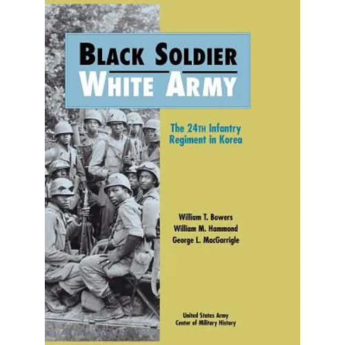 Black Soldier - White Army: The 24th Infantry Regiment in Korea - Hardcover
