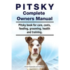 Pitsky Complete Owners Manual. Pitsky book for care, costs, feeding, grooming, health and training. - Paperback