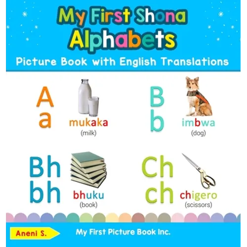 My First Shona Alphabets Picture Book with English Translations: Bilingual Early Learning & Easy Teaching Shona Books for Kids - Hardcover