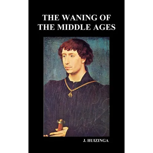 The Waning of the Middle Ages (Hardback) - Hardcover