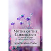 Moths of the Limberlost: A Book About Limberlost Cabin Gene Stratton-Porter - Paperback