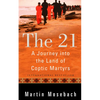 The 21: A Journey Into the Land of Coptic Martyrs - Hardcover