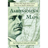 Aaronsohn's Maps: The Man Who Might Have Created Peace in the Modern Middle East - Paperback