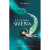 La Última Sirena. Premio Boolino 2018 / The Last Mermaid. Boolino 2018 Award - Hardcover