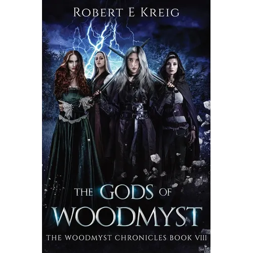The Gods of Woodmyst: The Woodmyst Chronicles Book VIII - Paperback