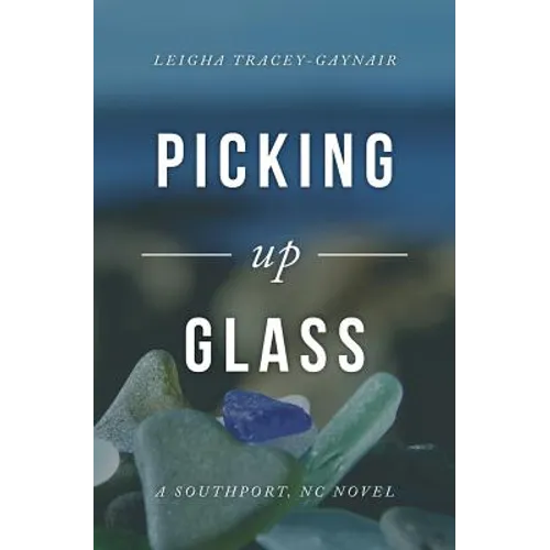 Picking Up Glass: A Southport, NC Novel - Paperback