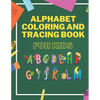 Alphabet Coloring And Tracing Book For Kids: Animals Alphabet Coloring for Toddlers - Learning and Writing Training - Lines and Shapes Pen Control - Paperback