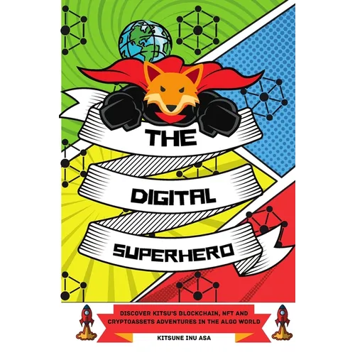 The Digital Superhero: Discover Kitsu's Blockchain, NFT and Cryptoassets adventures in the Algo World - Paperback