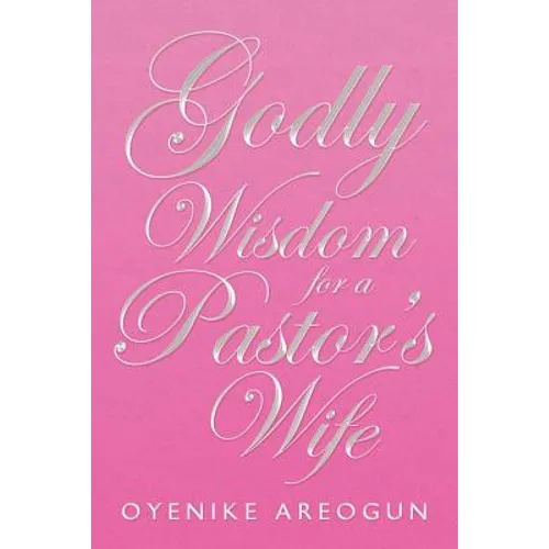 Godly Wisdom for a Pastor's Wife - Paperback