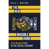 The New Invisible Hand: Five Revolutions in the Digital Economy - Paperback