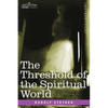 The Threshold of the Spiritual World - Paperback