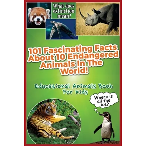 101 Fascinating Facts About 10 Endangered Animals In The World!: Educational Animals Book For Kids - Paperback
