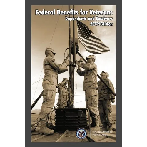 Federal Benefits for Veterans, Dependents, and Survivors 2012 - Hardcover
