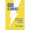God Is Great: Bible Rebuttal to Christopher Hitchens - Paperback