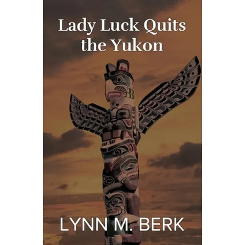 Lady Luck Quits the Yukon - Paperback