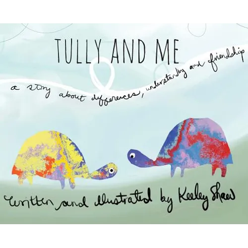 Tully and Me: A story about differences, understanding, and friendship - Hardcover