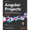 Angular Projects - Third Edition: Build modern web apps in Angular 16 with 10 different projects and cutting-edge technologies - Paperback