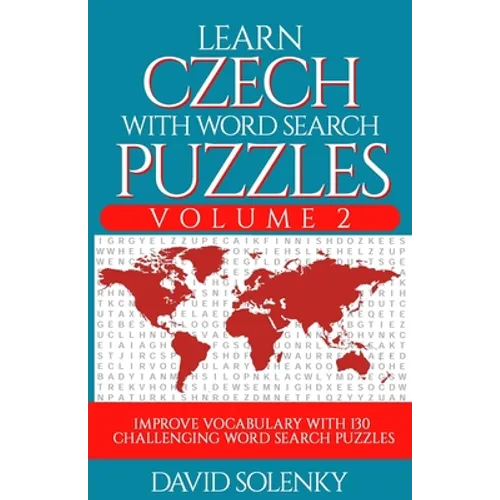 Learn Czech with Word Search Puzzles Volume 2: Learn Czech Language Vocabulary with 130 Challenging Bilingual Word Find Puzzles for All Ages - Paperback