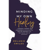 Minding My Own Healing - Paperback