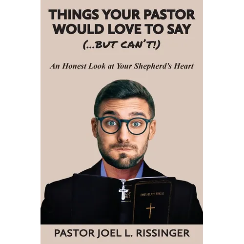Things Your Pastor Would Love to Say (...But Can't) - Paperback